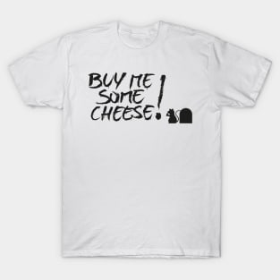 Give me some cheese T-Shirt